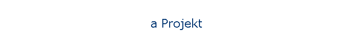 a Projekt